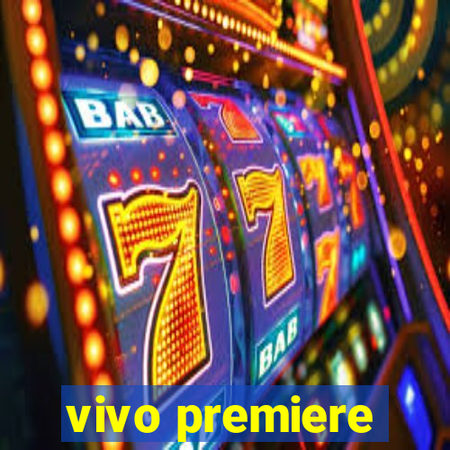 vivo premiere